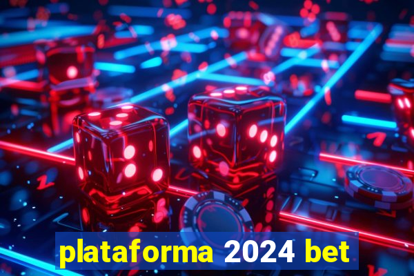 plataforma 2024 bet